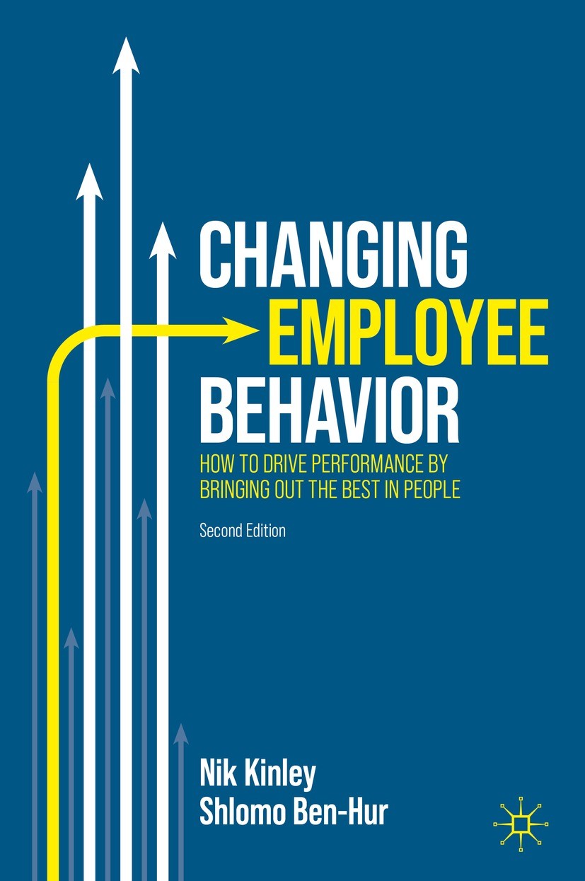 Titlebook: Changing Employee Behavior; How to Drive Perform Nik Kinley,Shlomo Ben-Hur Book 2023Latest edition The Editor(s) (if applicable) and The Au Titlebook: Changing Employee Behavior; How to Drive Perform Nik Kinley,Shlomo Ben-Hur Book 2023Latest edition The Editor(s) (if applicable) and The Au