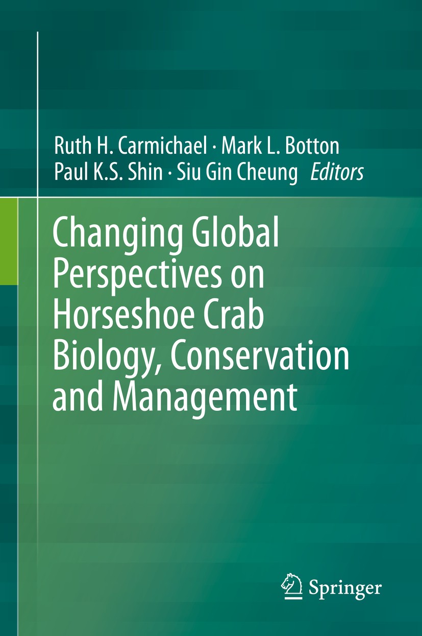 Titlebook: Changing Global Perspectives on Horseshoe Crab Biology, Conservation and Management; Ruth H. Carmichael,Mark L. Botton,Siu Gin Cheung Book Titlebook: Changing Global Perspectives on Horseshoe Crab Biology, Conservation and Management; Ruth H. Carmichael,Mark L. Botton,Siu Gin Cheung Book