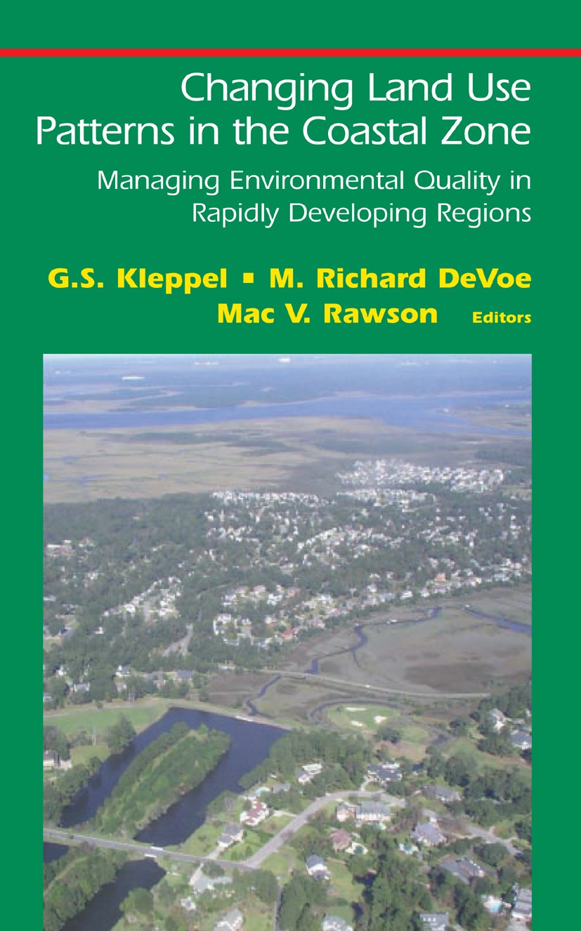 Titlebook: Changing Land Use Patterns in the Coastal Zone; Managing Environment G. S. Kleppel,M. Richard DeVoe,Mac V. Rawson Book 2006 Springer-Verlag Titlebook: Changing Land Use Patterns in the Coastal Zone; Managing Environment G. S. Kleppel,M. Richard DeVoe,Mac V. Rawson Book 2006 Springer-Verlag