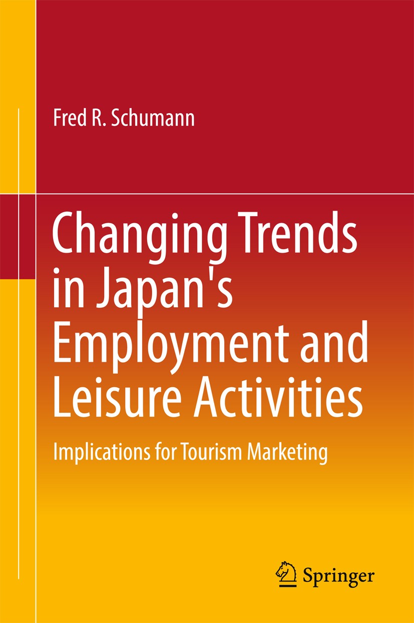 Titlebook: Changing Trends in Japan‘s Employment and Leisure Activities; Implications for Tou Fred R. Schumann Book 2017 Springer Nature Singapore Pte Titlebook: Changing Trends in Japan‘s Employment and Leisure Activities; Implications for Tou Fred R. Schumann Book 2017 Springer Nature Singapore Pte