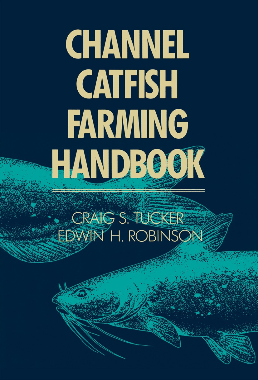 Titlebook: Channel Catfish Farming Handbook; Craig S. Tucker,Edwin H. Robinson Book 1990 Springer Science+Business Media New York 1990 bacteria.biolo Titlebook: Channel Catfish Farming Handbook; Craig S. Tucker,Edwin H. Robinson Book 1990 Springer Science+Business Media New York 1990 bacteria.biolo