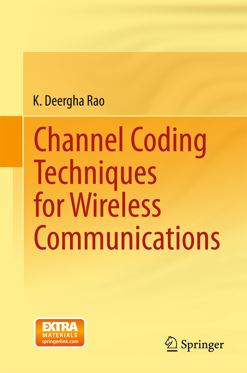 Titlebook: Channel Coding Techniques for Wireless Communications; K. Deergha Rao Book 20151st edition The Editor(s) (if applicable) and The Author(s) Titlebook: Channel Coding Techniques for Wireless Communications; K. Deergha Rao Book 20151st edition The Editor(s) (if applicable) and The Author(s)