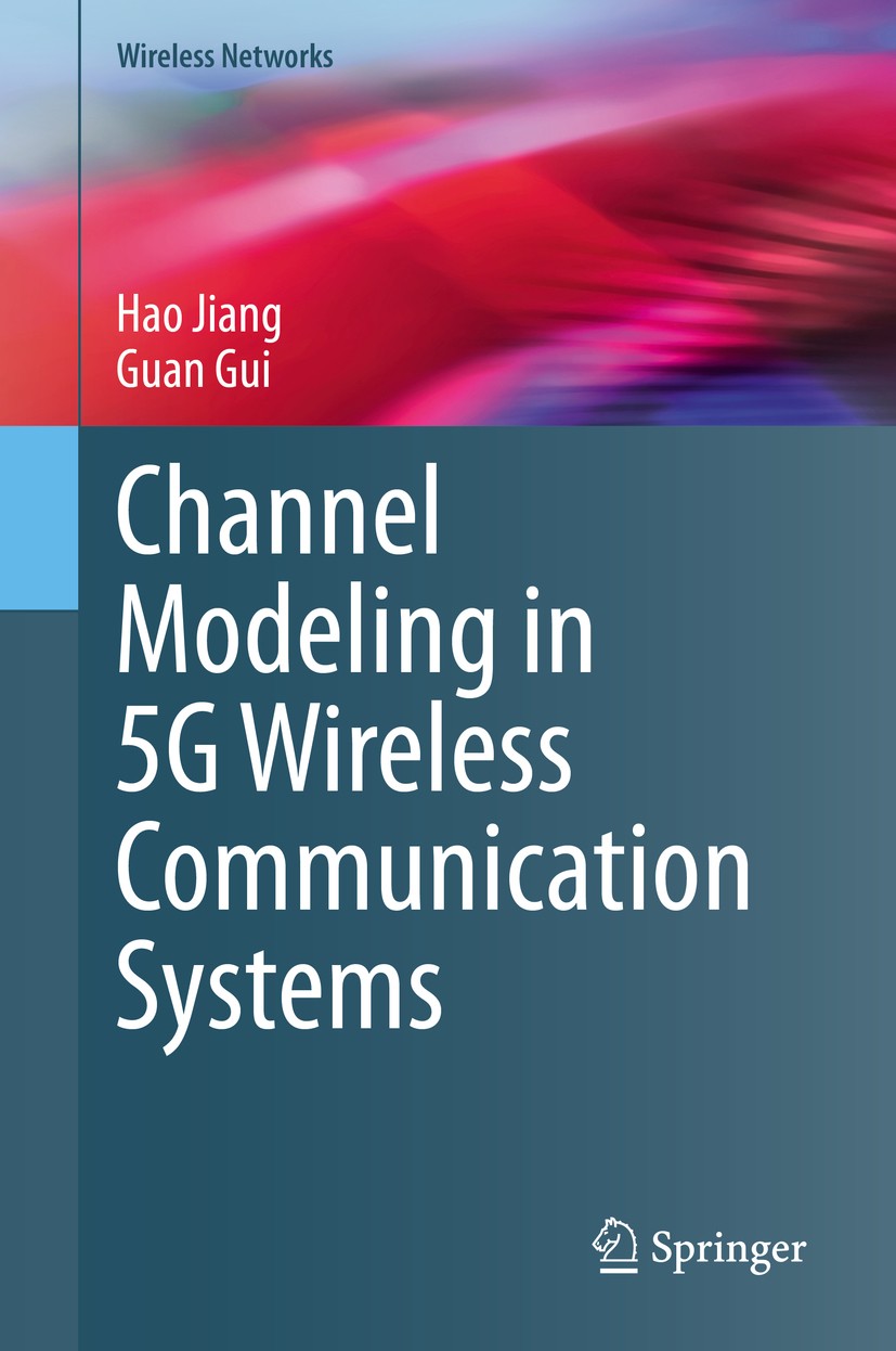 Titlebook: Channel Modeling in 5G Wireless Communication Systems; Hao Jiang,Guan Gui Book 2020 The Editor(s) (if applicable) and The Author(s), under Titlebook: Channel Modeling in 5G Wireless Communication Systems; Hao Jiang,Guan Gui Book 2020 The Editor(s) (if applicable) and The Author(s), under
