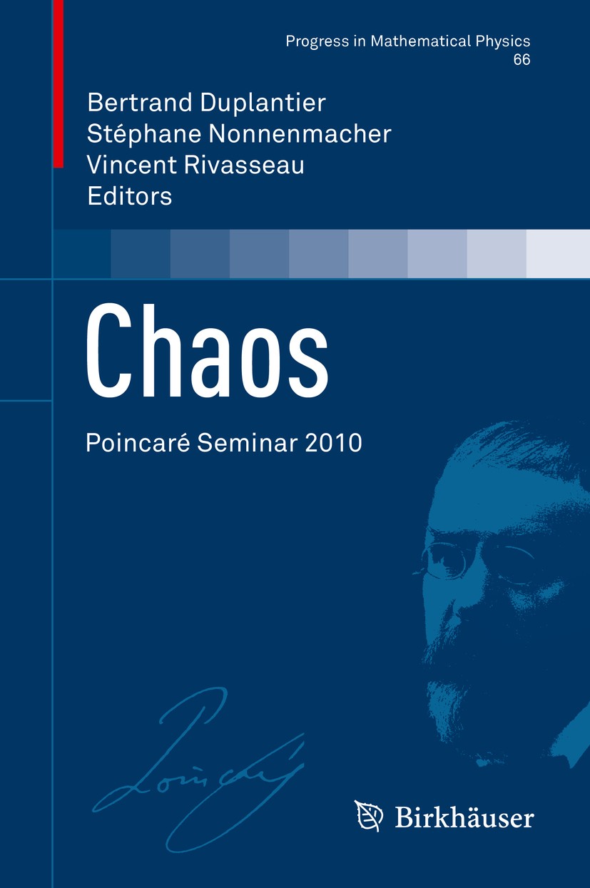 Titlebook: Chaos; Poincaré Seminar 201 Bertrand Duplantier,Stéphane Nonnenmacher,Vincent Book 2013 Springer Basel 2013 Riemann zeta-function.billiard Titlebook: Chaos; Poincaré Seminar 201 Bertrand Duplantier,Stéphane Nonnenmacher,Vincent Book 2013 Springer Basel 2013 Riemann zeta-function.billiard