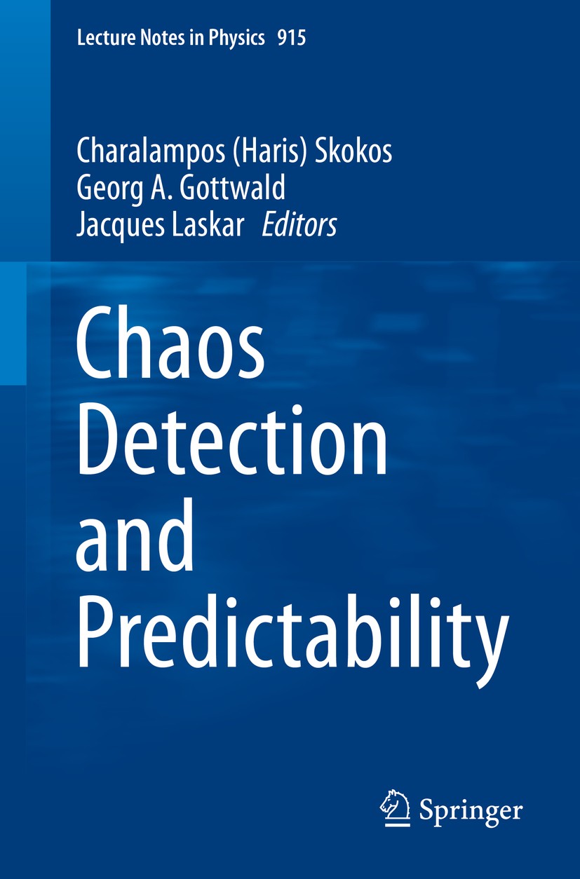 Titlebook: Chaos Detection and Predictability; Charalampos (Haris) Skokos,Georg A. Gottwald,Jacqu Book 2016 Springer-Verlag Berlin Heidelberg 2016 Ch Titlebook: Chaos Detection and Predictability; Charalampos (Haris) Skokos,Georg A. Gottwald,Jacqu Book 2016 Springer-Verlag Berlin Heidelberg 2016 Ch