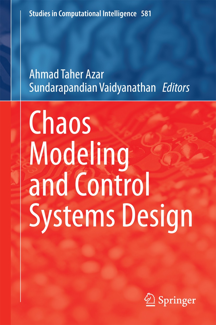 Titlebook: Chaos Modeling and Control Systems Design; Ahmad Taher Azar,Sundarapandian Vaidyanathan Book 2015 Springer International Publishing Switze Titlebook: Chaos Modeling and Control Systems Design; Ahmad Taher Azar,Sundarapandian Vaidyanathan Book 2015 Springer International Publishing Switze