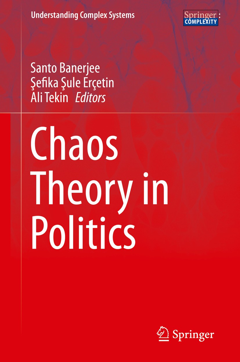 Titlebook: Chaos Theory in Politics; Santo Banerjee,Şefika Şule Erçetin,Ali Tekin Book 2014 Springer Science+Business Media Dordrecht 2014 Chaos and Titlebook: Chaos Theory in Politics; Santo Banerjee,Şefika Şule Erçetin,Ali Tekin Book 2014 Springer Science+Business Media Dordrecht 2014 Chaos and