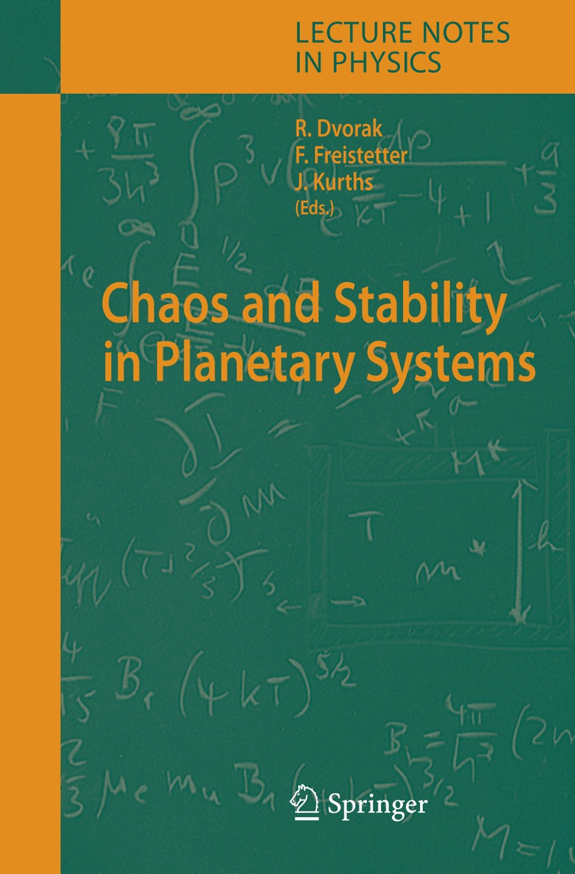 Titlebook: Chaos and Stability in Planetary Systems; Rudolf Dvorak,Florian Freistetter,Jürgen Kurths Book 2005 Springer-Verlag Berlin Heidelberg 2005 Titlebook: Chaos and Stability in Planetary Systems; Rudolf Dvorak,Florian Freistetter,Jürgen Kurths Book 2005 Springer-Verlag Berlin Heidelberg 2005