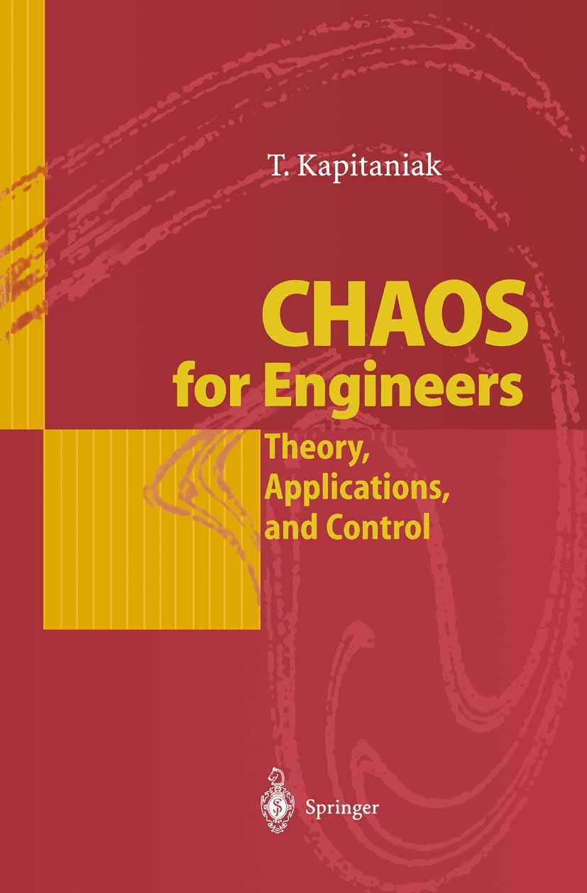 Titlebook: Chaos for Engineers; Theory, Applications Tomasz Kapitaniak Book 19981st edition Springer-Verlag Berlin Heidelberg 1998 Feedback and Contro Titlebook: Chaos for Engineers; Theory, Applications Tomasz Kapitaniak Book 19981st edition Springer-Verlag Berlin Heidelberg 1998 Feedback and Contro