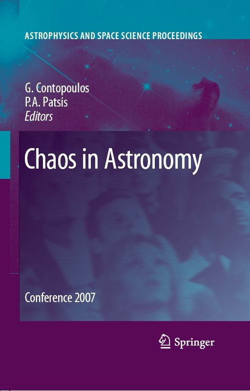 Titlebook: Chaos in Astronomy; Conference 2007 G. Contopoulos,P. A. Patsis Conference proceedings 2009 Springer-Verlag Berlin Heidelberg 2009 Accretio Titlebook: Chaos in Astronomy; Conference 2007 G. Contopoulos,P. A. Patsis Conference proceedings 2009 Springer-Verlag Berlin Heidelberg 2009 Accretio