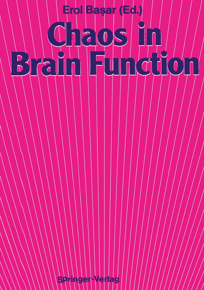 Titlebook: Chaos in Brain Function; Containing Original Erol Başar Book 1990 Springer-Verlag Berlin Heidelberg 1990 brain.cognition.cortex.electroenc Titlebook: Chaos in Brain Function; Containing Original Erol Başar Book 1990 Springer-Verlag Berlin Heidelberg 1990 brain.cognition.cortex.electroenc