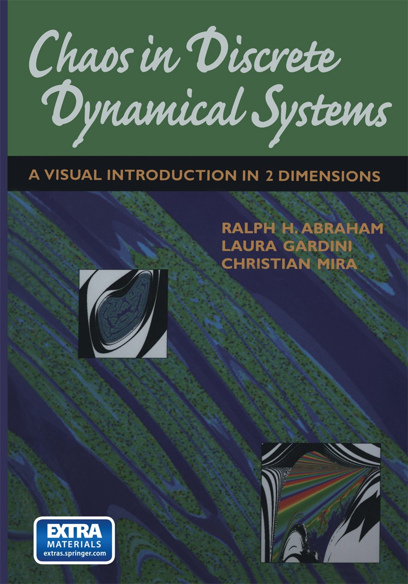 Titlebook: Chaos in Discrete Dynamical Systems; A Visual Introductio Ralph H. Abraham,Laura Gardini,Christian Mira Book 1997 Springer Science+Business Titlebook: Chaos in Discrete Dynamical Systems; A Visual Introductio Ralph H. Abraham,Laura Gardini,Christian Mira Book 1997 Springer Science+Business