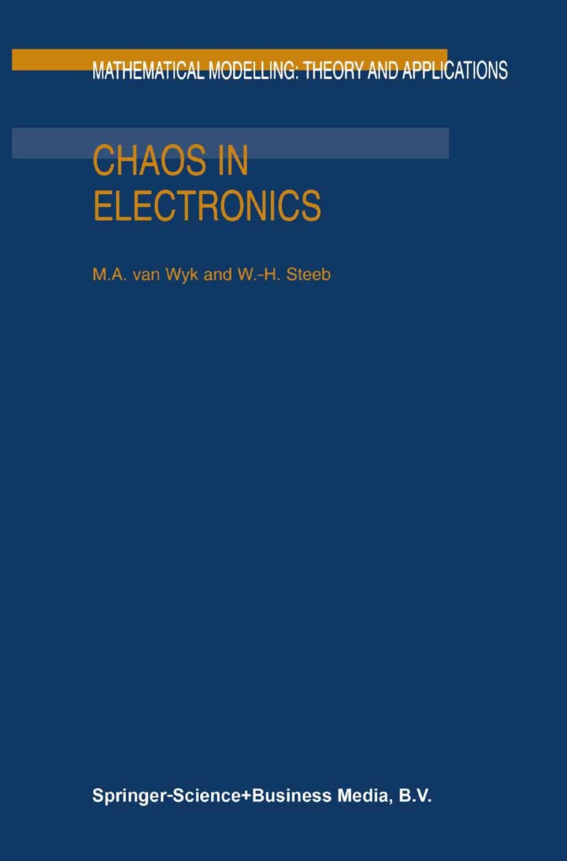 Titlebook: Chaos in Electronics; M. A. Wyk,W.-H Steeb Book 1997 Springer Science+Business Media B.V. 1997 MatLab.chaos.circuit.electronic circuit.ele Titlebook: Chaos in Electronics; M. A. Wyk,W.-H Steeb Book 1997 Springer Science+Business Media B.V. 1997 MatLab.chaos.circuit.electronic circuit.ele