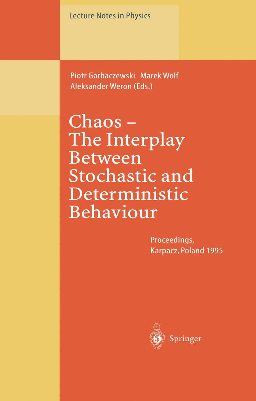 Titlebook: Chaos — The Interplay Between Stochastic and Deterministic Behaviour; Proceedings of the X Piotr Garbaczewski,Marek Wolf,Aleksander Weron C Titlebook: Chaos — The Interplay Between Stochastic and Deterministic Behaviour; Proceedings of the X Piotr Garbaczewski,Marek Wolf,Aleksander Weron C