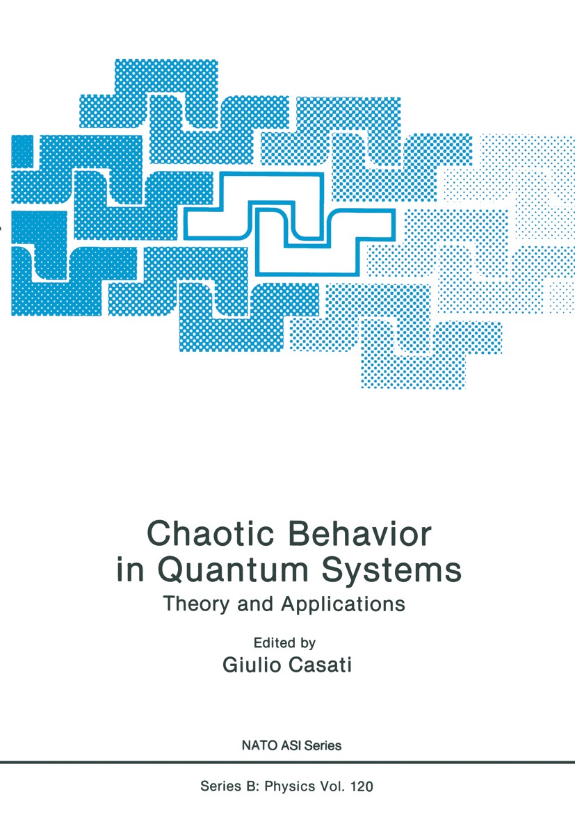 Titlebook: Chaotic Behavior in Quantum Systems; Theory and Applicati Giulio Casati Book 1985 Plenum Press, New York 1985 chaos.coherence.quantum chaos Titlebook: Chaotic Behavior in Quantum Systems; Theory and Applicati Giulio Casati Book 1985 Plenum Press, New York 1985 chaos.coherence.quantum chaos