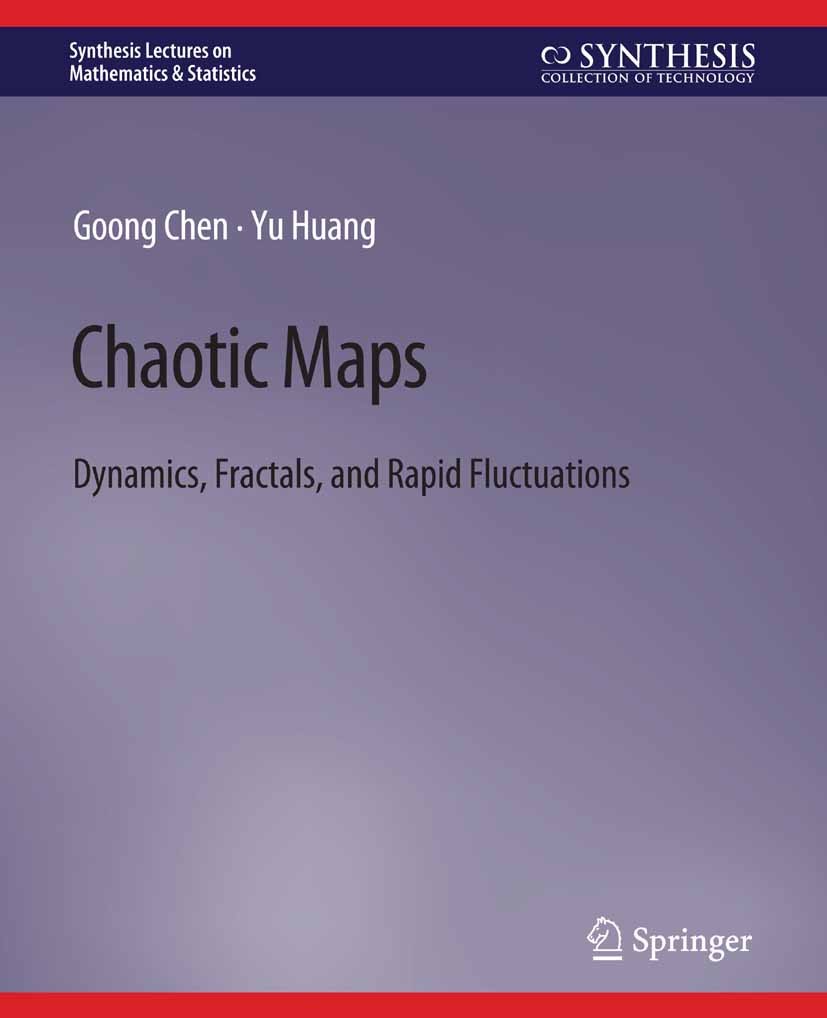 Titlebook: Chaotic Maps; Dynamics, Fractals, Goong Chen,Yu Huang Book 2011 Springer Nature Switzerland AG 2011 Titlebook: Chaotic Maps; Dynamics, Fractals, Goong Chen,Yu Huang Book 2011 Springer Nature Switzerland AG 2011