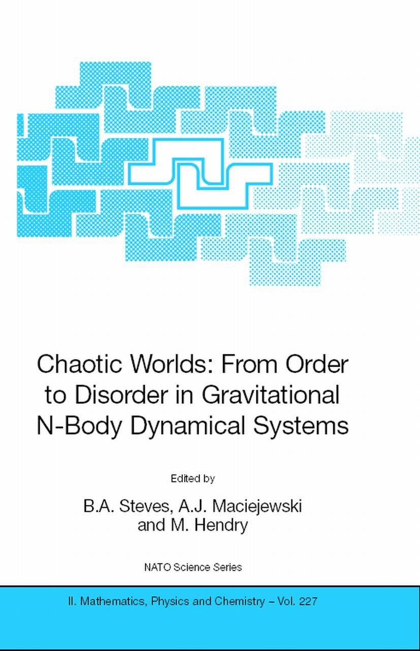 Titlebook: Chaotic Worlds: from Order to Disorder in Gravitational N-Body Dynamical Systems; B. A. Steves,A. J. Maciejewski,M. Hendry Conference proc Titlebook: Chaotic Worlds: from Order to Disorder in Gravitational N-Body Dynamical Systems; B. A. Steves,A. J. Maciejewski,M. Hendry Conference proc