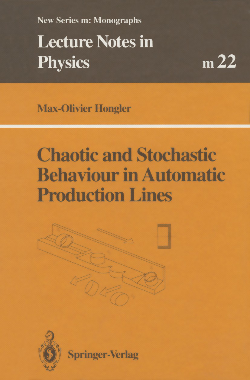 Titlebook: Chaotic and Stochastic Behaviour in Automatic Production Lines; Max-Olivier Hongler Book 1994 Springer-Verlag Berlin Heidelberg 1994 Autom Titlebook: Chaotic and Stochastic Behaviour in Automatic Production Lines; Max-Olivier Hongler Book 1994 Springer-Verlag Berlin Heidelberg 1994 Autom