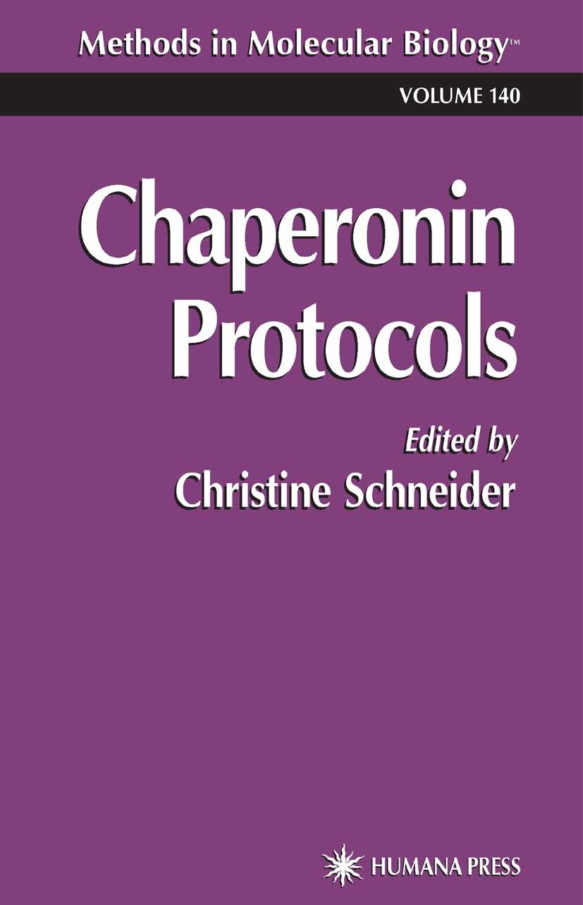 Titlebook: Chaperonin Protocols; Christine Schneider Book 2000 Humana Press 2000 Titlebook: Chaperonin Protocols; Christine Schneider Book 2000 Humana Press 2000