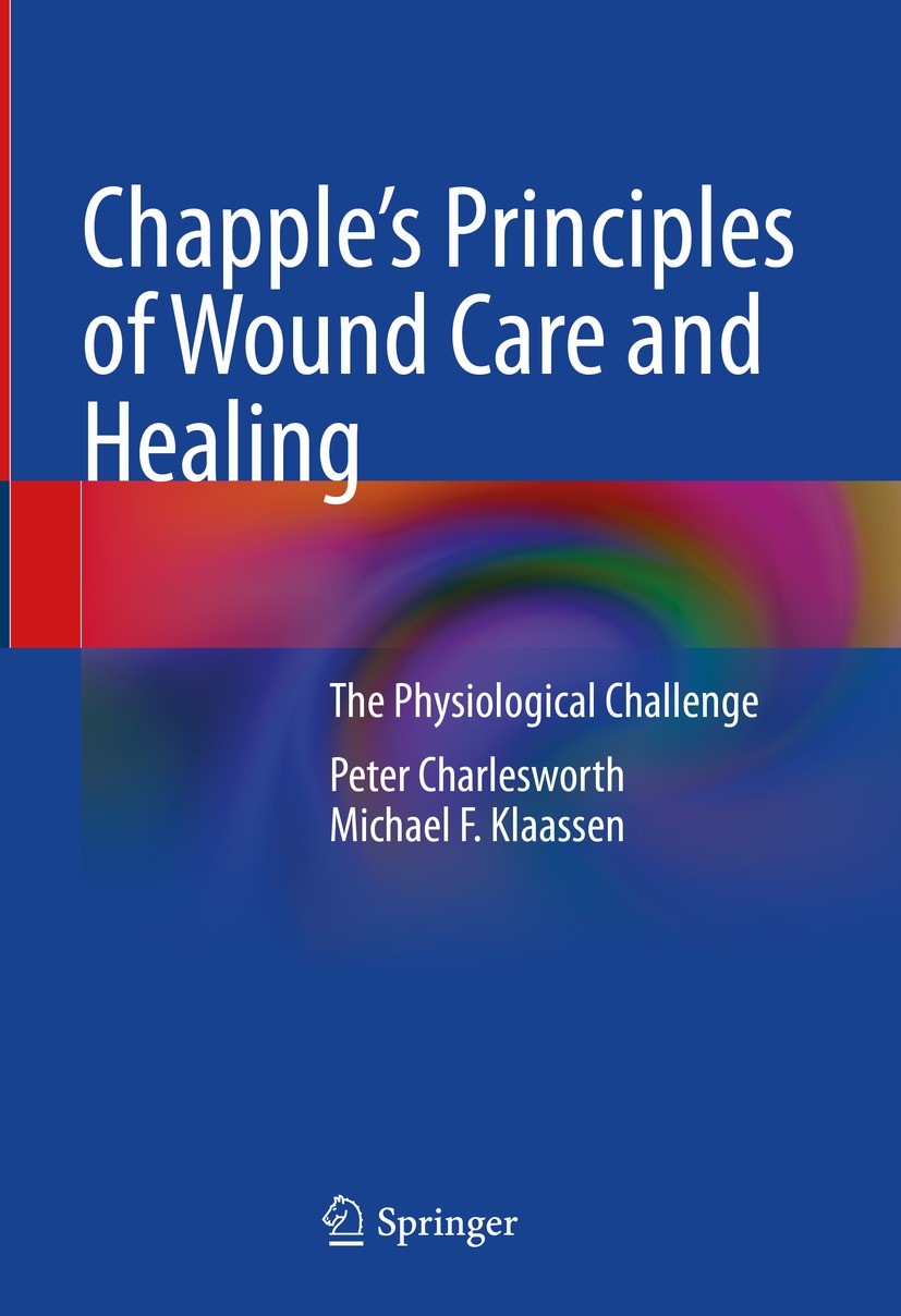 Titlebook: Chapple‘s Principles of Wound Care and Healing; The Physiological Ch Peter Charlesworth,Michael F. Klaassen Book 2024 The Editor(s) (if app Titlebook: Chapple‘s Principles of Wound Care and Healing; The Physiological Ch Peter Charlesworth,Michael F. Klaassen Book 2024 The Editor(s) (if app