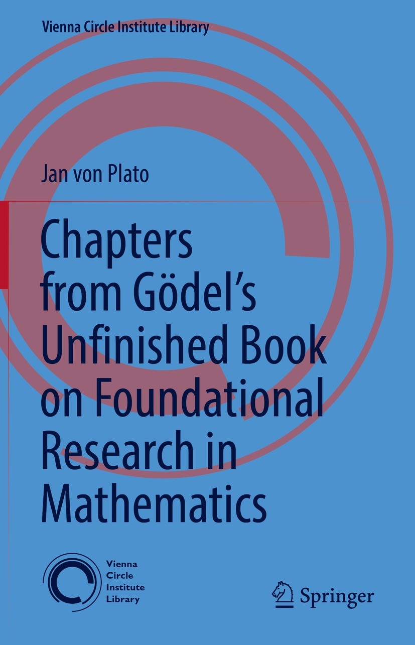 Titlebook: Chapters from Gödel’s Unfinished Book on Foundational Research in Mathematics; Jan von Plato Book 2022 The Editor(s) (if applicable) and T Titlebook: Chapters from Gödel’s Unfinished Book on Foundational Research in Mathematics; Jan von Plato Book 2022 The Editor(s) (if applicable) and T
