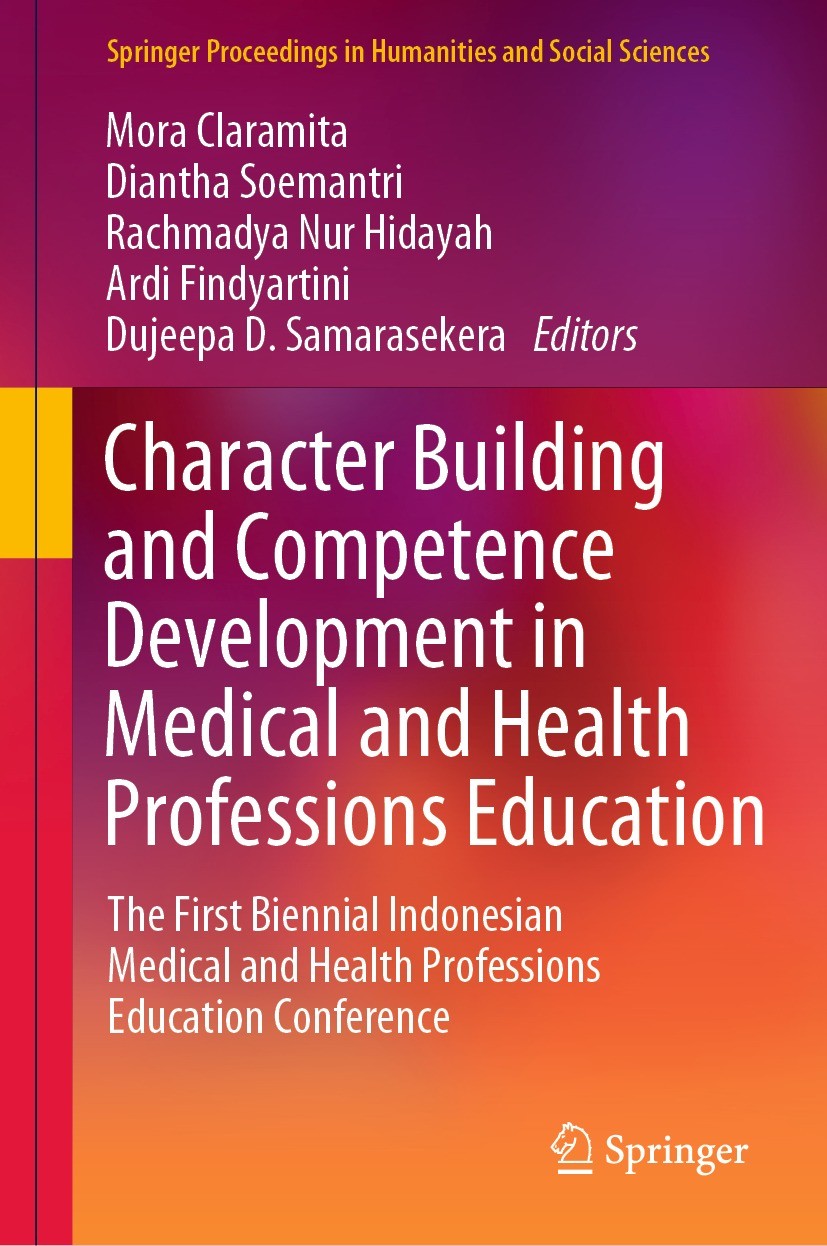 Titlebook: Character Building and Competence Development in Medical and Health Professions Education; The First Biennial I Mora Claramita,Diantha Soem Titlebook: Character Building and Competence Development in Medical and Health Professions Education; The First Biennial I Mora Claramita,Diantha Soem