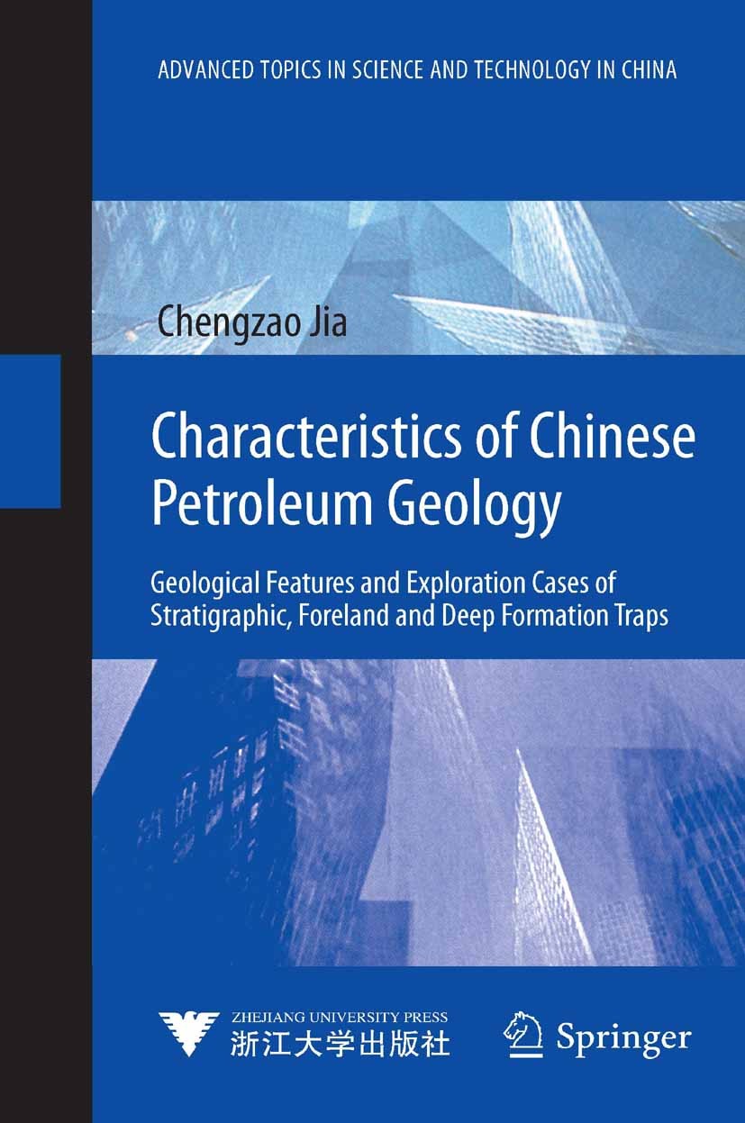 Titlebook: Characteristics of Chinese Petroleum Geology; Geological Features Chengzao Jia Book 2012 Zhejiang University Press, Hangzhou and Springer- Titlebook: Characteristics of Chinese Petroleum Geology; Geological Features Chengzao Jia Book 2012 Zhejiang University Press, Hangzhou and Springer-