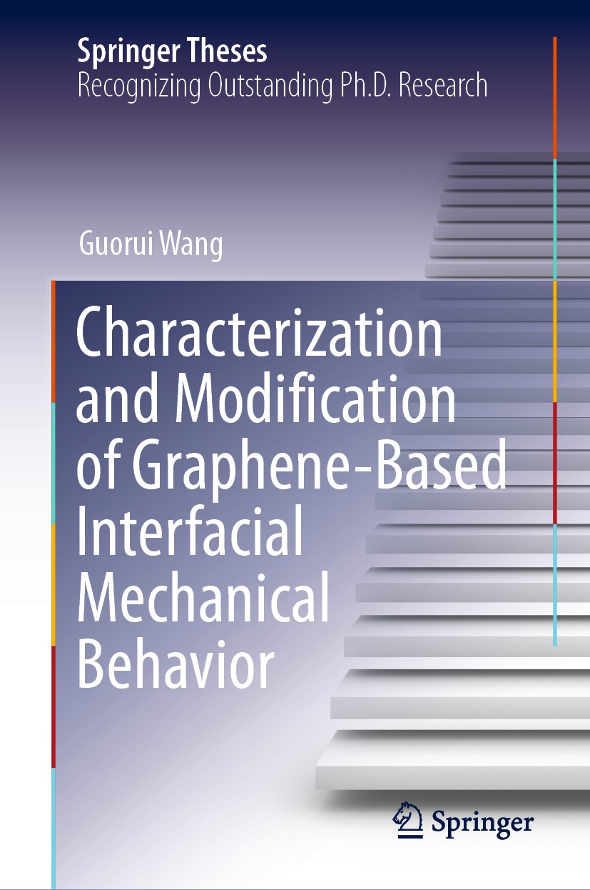 Titlebook: Characterization and Modification of Graphene-Based Interfacial Mechanical Behavior; Guorui Wang Book 2020 The Editor(s) (if applicable) a Titlebook: Characterization and Modification of Graphene-Based Interfacial Mechanical Behavior; Guorui Wang Book 2020 The Editor(s) (if applicable) a
