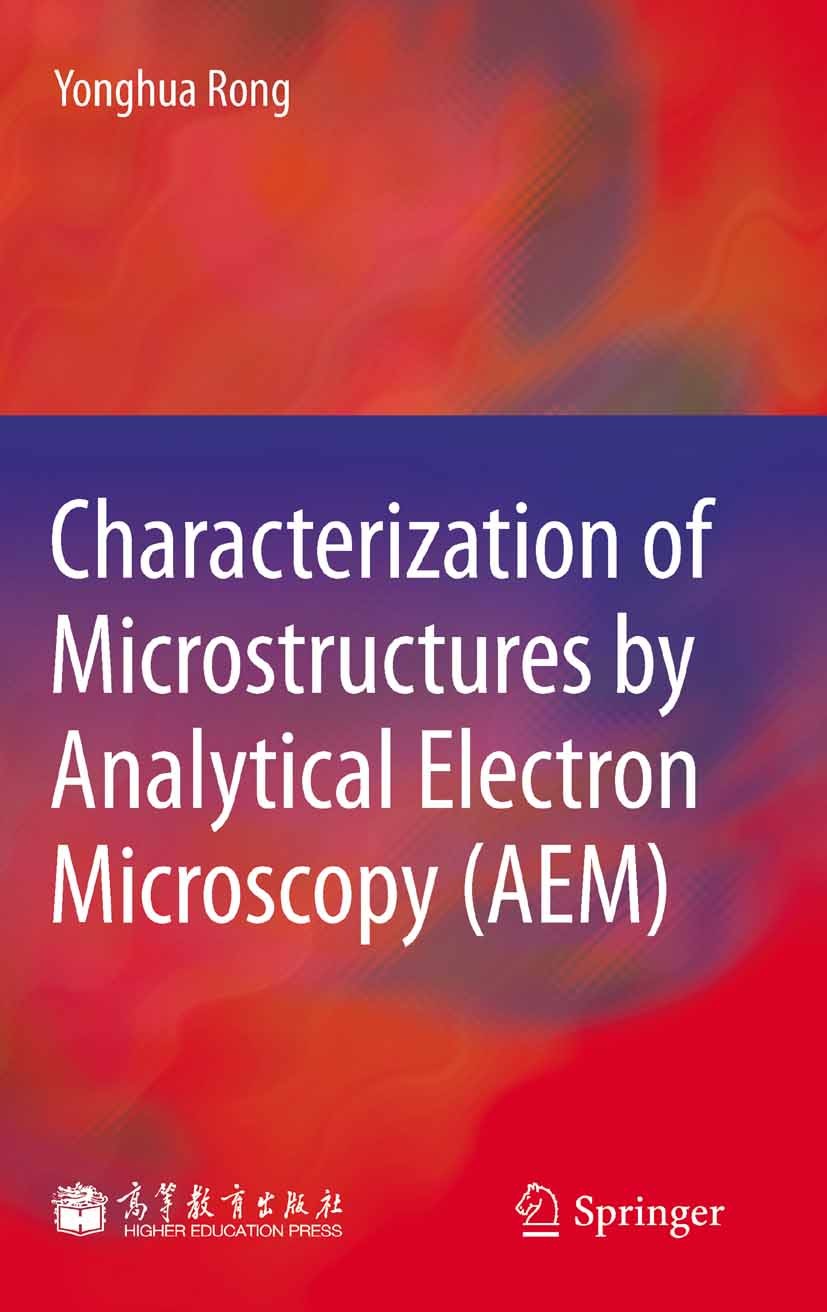 Titlebook: Characterization of Microstructures by Analytical Electron Microscopy (AEM); Yonghua Rong Book 2012Latest edition Higher Education Press, Titlebook: Characterization of Microstructures by Analytical Electron Microscopy (AEM); Yonghua Rong Book 2012Latest edition Higher Education Press,