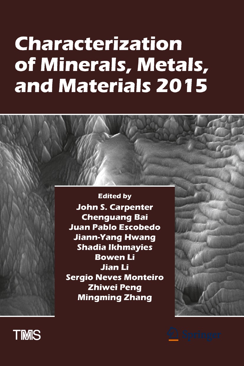 Titlebook: Characterization of Minerals, Metals, and Materials 2015; John S. Carpenter (technical staff member),Chengua Book 2016 The Minerals, Metal Titlebook: Characterization of Minerals, Metals, and Materials 2015; John S. Carpenter (technical staff member),Chengua Book 2016 The Minerals, Metal