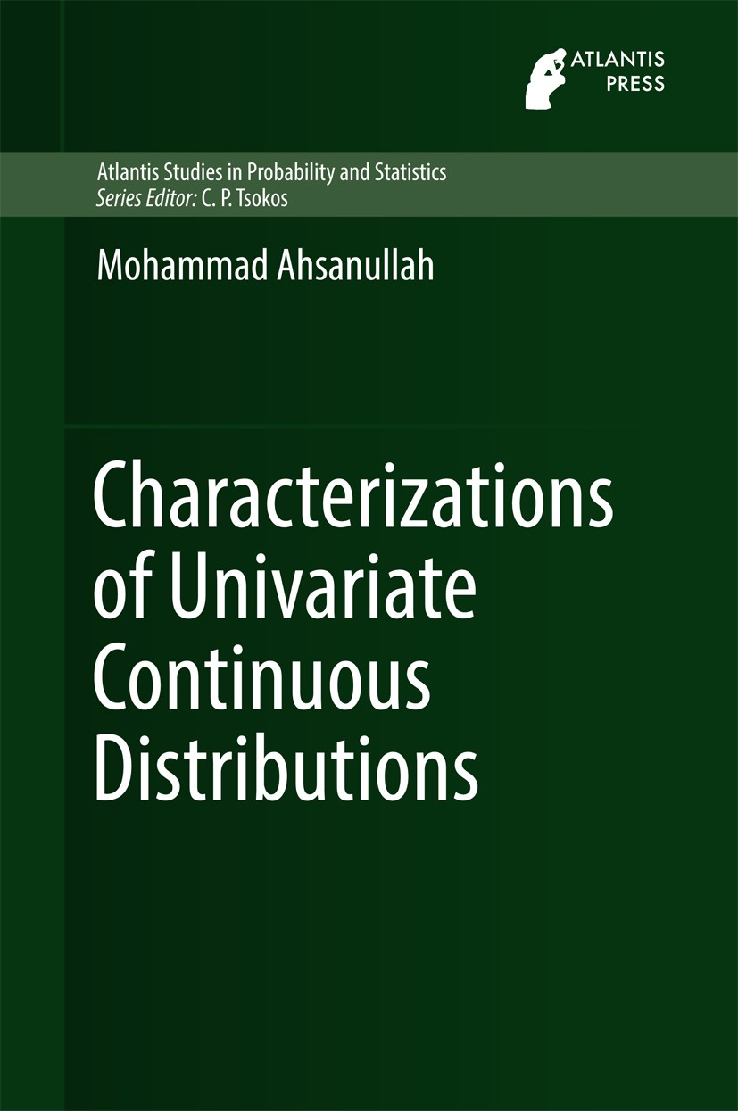 Titlebook: Characterizations of Univariate Continuous Distributions; Mohammad Ahsanullah Book 2017 Atlantis Press and the author(s) 2017 Conditional Titlebook: Characterizations of Univariate Continuous Distributions; Mohammad Ahsanullah Book 2017 Atlantis Press and the author(s) 2017 Conditional