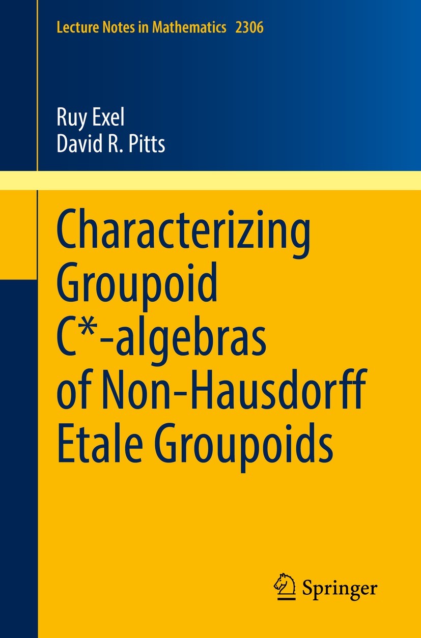 Titlebook: Characterizing Groupoid C*-algebras of Non-Hausdorff Étale Groupoids; Ruy Exel,David R. Pitts Book 2022 Springer Nature Switzerland AG 202 Titlebook: Characterizing Groupoid C*-algebras of Non-Hausdorff Étale Groupoids; Ruy Exel,David R. Pitts Book 2022 Springer Nature Switzerland AG 202