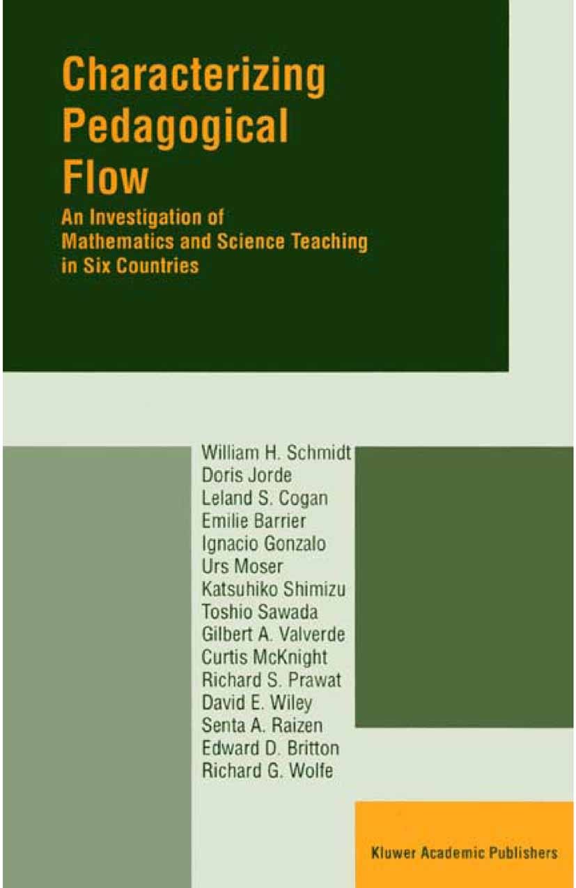 Titlebook: Characterizing Pedagogical Flow; An Investigation of William H. Schmidt,Doris Jorde,Richard G. Wolfe Book 2002 Springer Science+Business M Titlebook: Characterizing Pedagogical Flow; An Investigation of William H. Schmidt,Doris Jorde,Richard G. Wolfe Book 2002 Springer Science+Business M