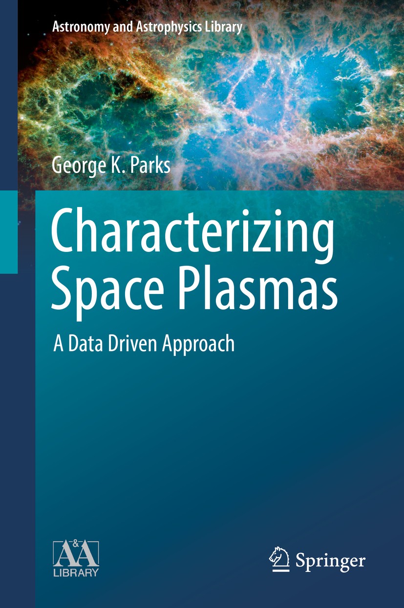 Titlebook: Characterizing Space Plasmas; A Data Driven Approa George K. Parks Textbook 2018 Springer Nature Switzerland AG 2018 space plasma modeling. Titlebook: Characterizing Space Plasmas; A Data Driven Approa George K. Parks Textbook 2018 Springer Nature Switzerland AG 2018 space plasma modeling.