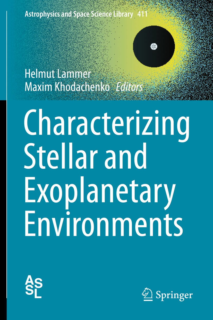 Titlebook: Characterizing Stellar and Exoplanetary Environments; Helmut Lammer,Maxim Khodachenko Book 2015 The Editor(s) (if applicable) and The Auth Titlebook: Characterizing Stellar and Exoplanetary Environments; Helmut Lammer,Maxim Khodachenko Book 2015 The Editor(s) (if applicable) and The Auth