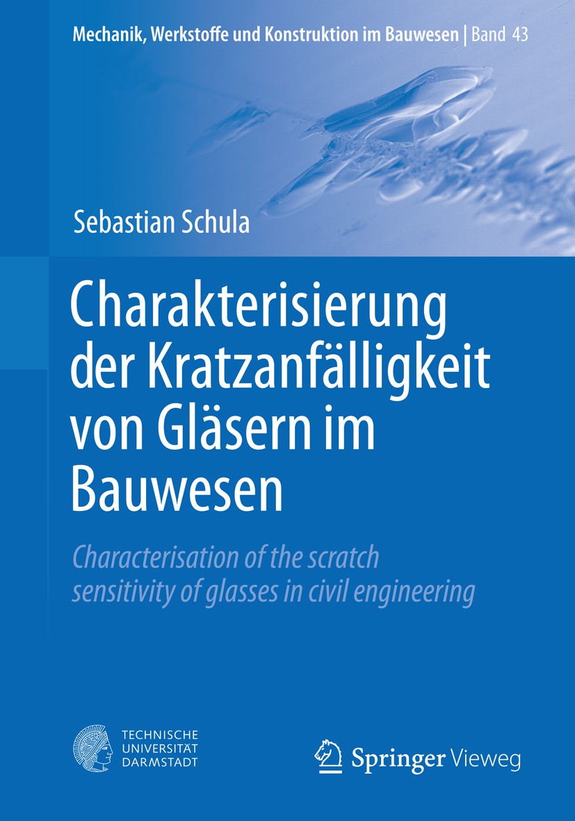 Titlebook: Charakterisierung der Kratzanfälligkeit von Gläsern im Bauwesen; Characterisation of Sebastian Schula Book 2015 Springer-Verlag Berlin Hei Titlebook: Charakterisierung der Kratzanfälligkeit von Gläsern im Bauwesen; Characterisation of Sebastian Schula Book 2015 Springer-Verlag Berlin Hei