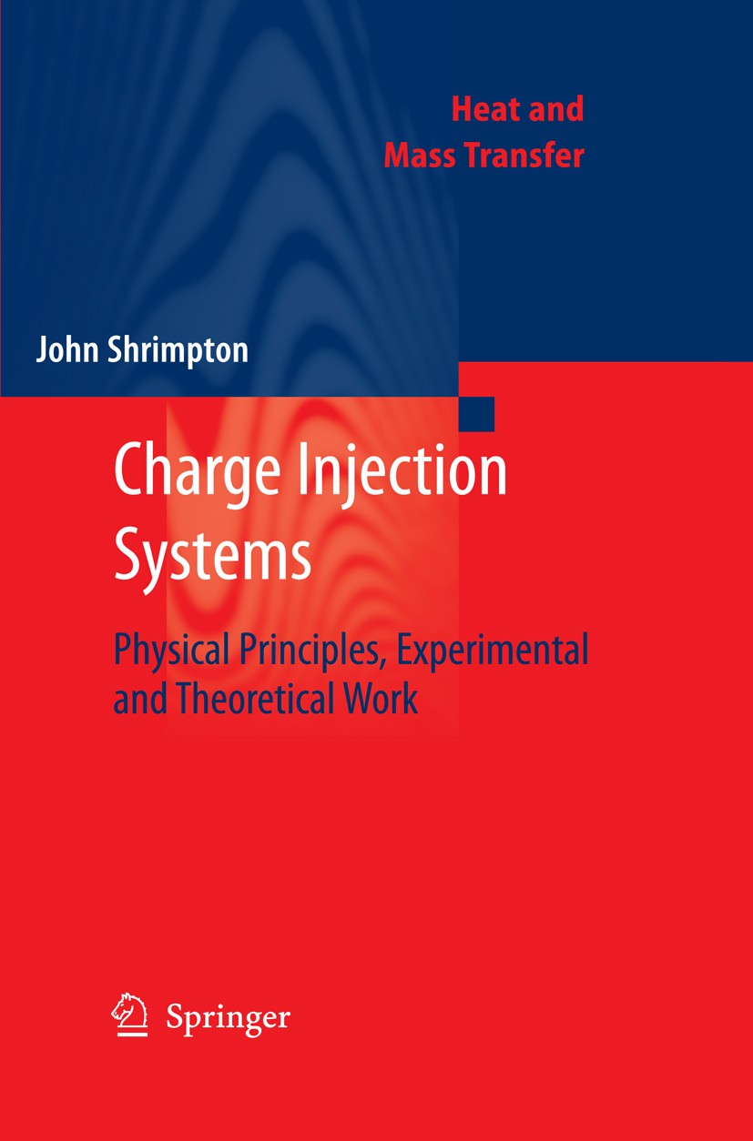 Titlebook: Charge Injection Systems; Physical Principles, John Shrimpton Book 2009 Springer-Verlag Berlin Heidelberg 2009 Charged Drop.Dielectric Liqu Titlebook: Charge Injection Systems; Physical Principles, John Shrimpton Book 2009 Springer-Verlag Berlin Heidelberg 2009 Charged Drop.Dielectric Liqu