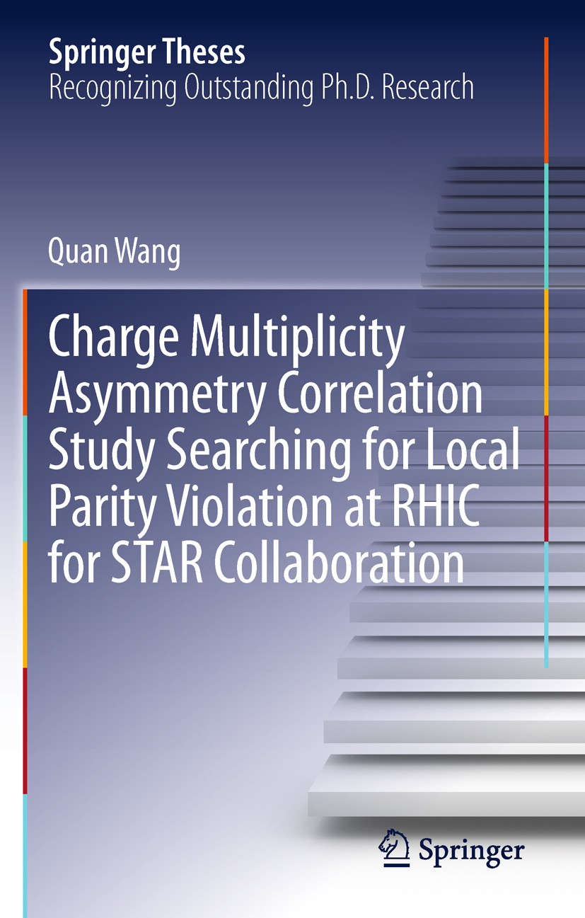 Titlebook: Charge Multiplicity Asymmetry Correlation Study Searching for Local Parity Violation at RHIC for STA; Quan Wang Book 2013 Springer Interna Titlebook: Charge Multiplicity Asymmetry Correlation Study Searching for Local Parity Violation at RHIC for STA; Quan Wang Book 2013 Springer Interna