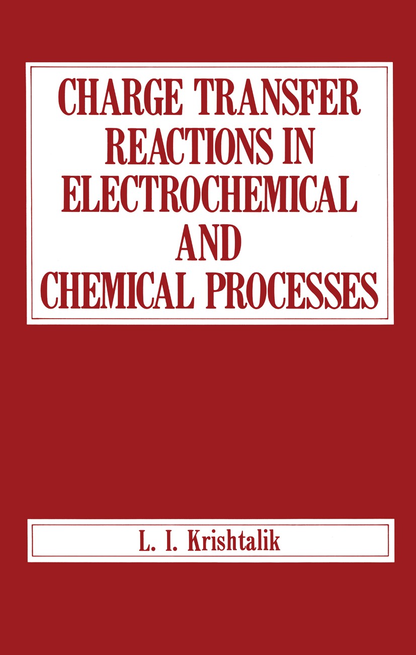 Titlebook: Charge Transfer Reactions in Electrochemical and Chemical Processes; L. I. Krishtalik Book 1986 Consultants Bureau, New York 1986 Atom.Ion Titlebook: Charge Transfer Reactions in Electrochemical and Chemical Processes; L. I. Krishtalik Book 1986 Consultants Bureau, New York 1986 Atom.Ion