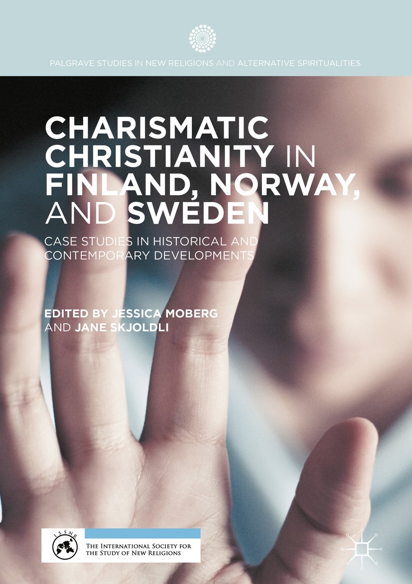Titlebook: Charismatic Christianity in Finland, Norway, and Sweden; Case Studies in Hist Jessica Moberg,Jane Skjoldli Book‘‘‘‘‘‘‘‘ 2018 The Editor(s) Titlebook: Charismatic Christianity in Finland, Norway, and Sweden; Case Studies in Hist Jessica Moberg,Jane Skjoldli Book‘‘‘‘‘‘‘‘ 2018 The Editor(s)