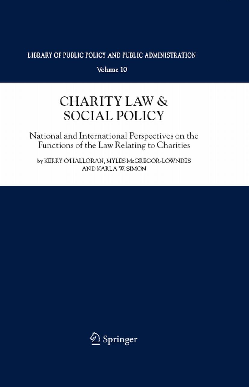 Titlebook: Charity Law & Social Policy; National and Interna Kerry O’Halloran (Adjunct Professor),Myles McGrego Book 2008 Springer Science+Business Me Titlebook: Charity Law & Social Policy; National and Interna Kerry O’Halloran (Adjunct Professor),Myles McGrego Book 2008 Springer Science+Business Me