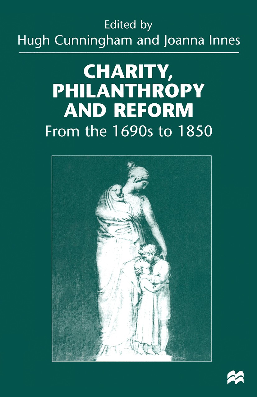 Titlebook: Charity, Philanthropy and Reform; From the 1690s to 18 Hugh Cunningham (Professor of Social History),Joan Book 1998 Palgrave Macmillan, a d Titlebook: Charity, Philanthropy and Reform; From the 1690s to 18 Hugh Cunningham (Professor of Social History),Joan Book 1998 Palgrave Macmillan, a d