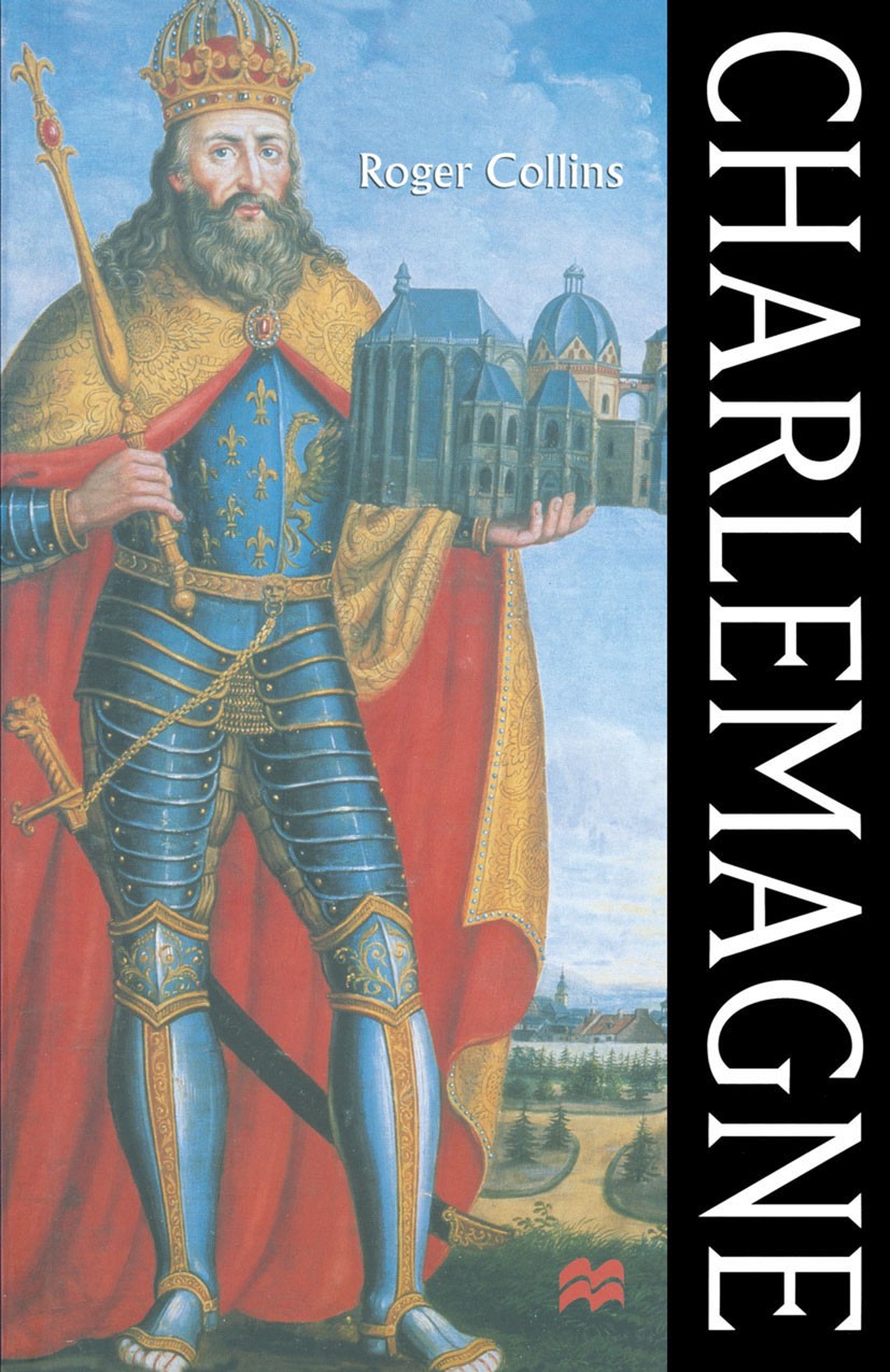 Titlebook: Charlemagne; Roger Collins Textbook 1998Latest edition Macmillan Publishers Limited 1998 empire.Europe.European history.France.history.Ren Titlebook: Charlemagne; Roger Collins Textbook 1998Latest edition Macmillan Publishers Limited 1998 empire.Europe.European history.France.history.Ren