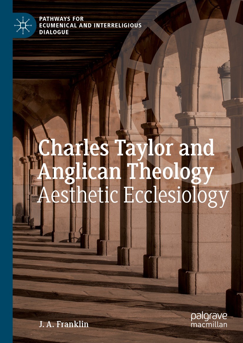 Titlebook: Charles Taylor and Anglican Theology; Aesthetic Ecclesiolo J. A. Franklin Book 2021 The Editor(s) (if applicable) and The Author(s), under Titlebook: Charles Taylor and Anglican Theology; Aesthetic Ecclesiolo J. A. Franklin Book 2021 The Editor(s) (if applicable) and The Author(s), under
