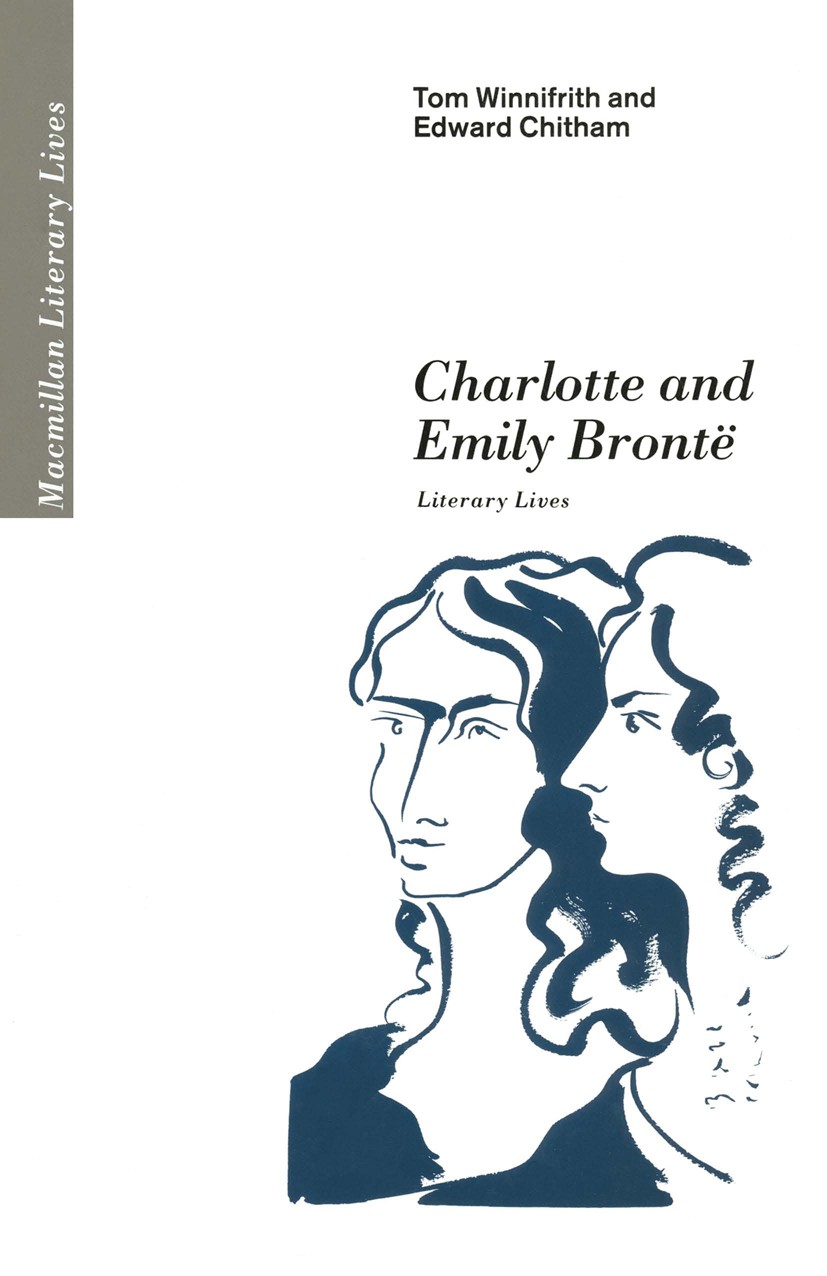 Titlebook: Charlotte and Emily Brontë; Literary Lives Tom Winnifrith,Edward Chitham Book 1989 Tom Winnifrith and Edward Chitham 1989 Bronte.novel.poem Titlebook: Charlotte and Emily Brontë; Literary Lives Tom Winnifrith,Edward Chitham Book 1989 Tom Winnifrith and Edward Chitham 1989 Bronte.novel.poem