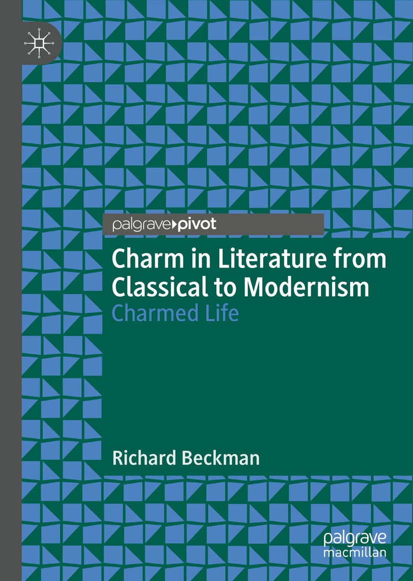 Titlebook: Charm in Literature from Classical to Modernism; Charmed Life Richard Beckman Book 2019 The Editor(s) (if applicable) and The Author(s), un Titlebook: Charm in Literature from Classical to Modernism; Charmed Life Richard Beckman Book 2019 The Editor(s) (if applicable) and The Author(s), un
