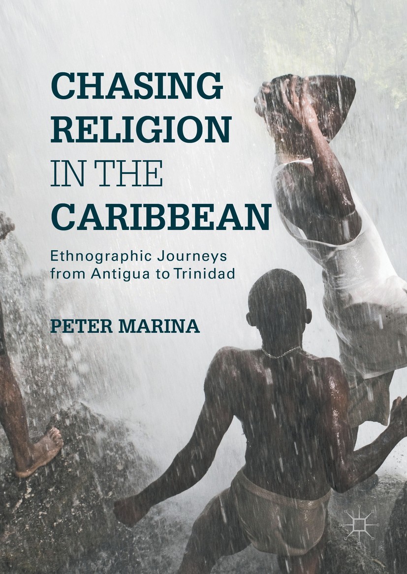 Titlebook: Chasing Religion in the Caribbean; Ethnographic Journey Peter Marina Book 2016 The Editor(s) (if applicable) and The Author(s) 2016 Charism Titlebook: Chasing Religion in the Caribbean; Ethnographic Journey Peter Marina Book 2016 The Editor(s) (if applicable) and The Author(s) 2016 Charism