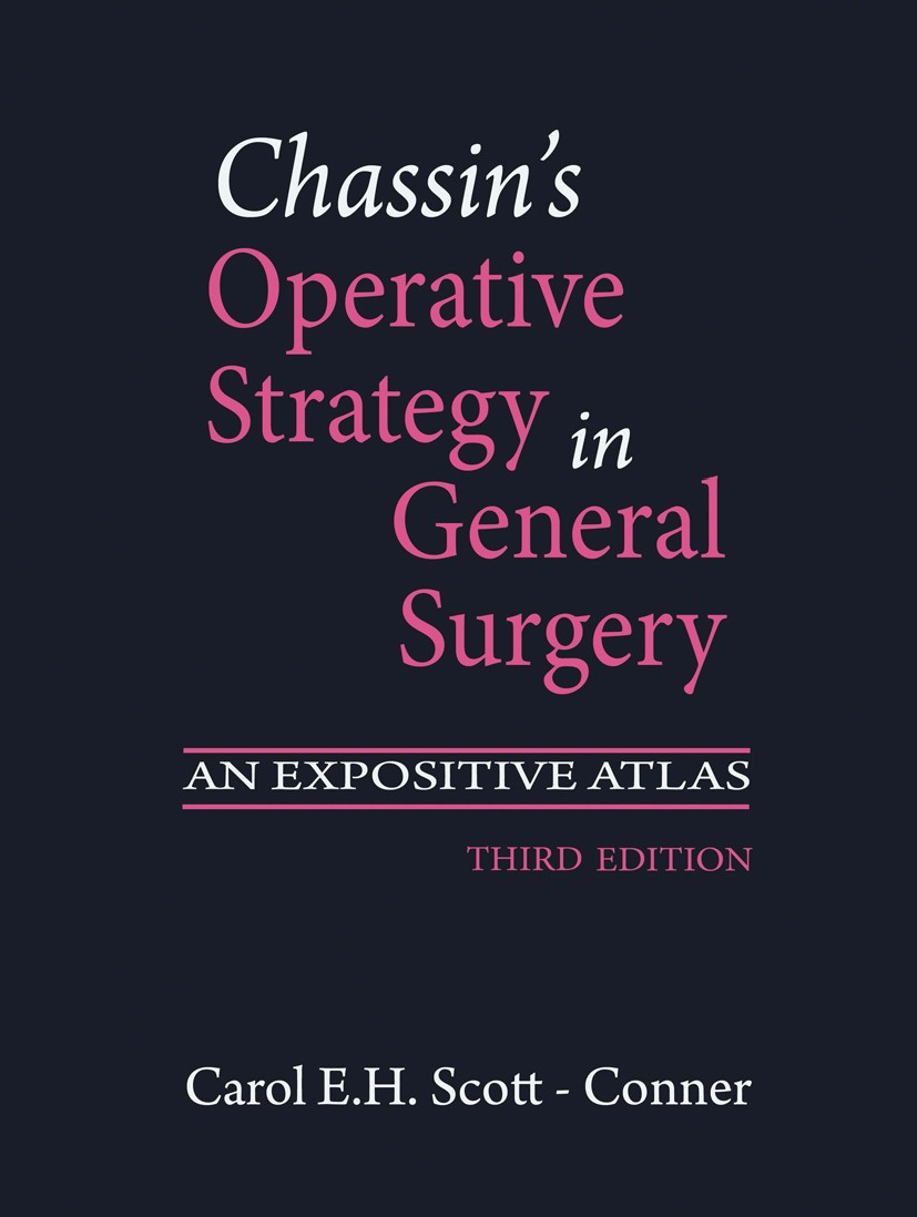 Titlebook: Chassin‘s Operative Strategy in General Surgery; An Expositive Atlas Carol E. H. Scott-Conner Book 20023rd edition Springer-Verlag New York Titlebook: Chassin‘s Operative Strategy in General Surgery; An Expositive Atlas Carol E. H. Scott-Conner Book 20023rd edition Springer-Verlag New York