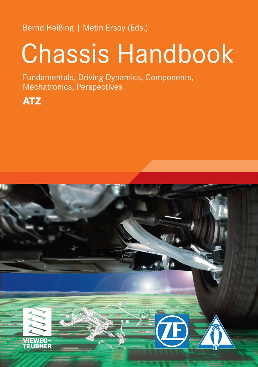 Titlebook: Chassis Handbook; Fundamentals, Drivin Bernd Heißing,Metin Ersoy Book 2011 Vieweg+Teubner Verlag | Springer Fachmedien Wiesbaden GmbH, Wies Titlebook: Chassis Handbook; Fundamentals, Drivin Bernd Heißing,Metin Ersoy Book 2011 Vieweg+Teubner Verlag | Springer Fachmedien Wiesbaden GmbH, Wies