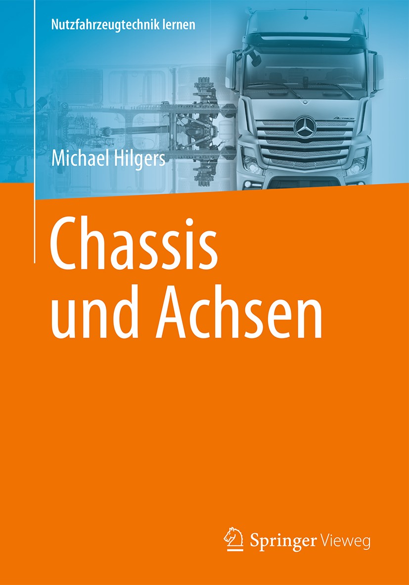 Titlebook: Chassis und Achsen; Michael Hilgers Textbook 2016 Springer Fachmedien Wiesbaden 2016 Chassis/Rahmen.Federung.Lenkung.Achsen.Reifen Titlebook: Chassis und Achsen; Michael Hilgers Textbook 2016 Springer Fachmedien Wiesbaden 2016 Chassis/Rahmen.Federung.Lenkung.Achsen.Reifen
